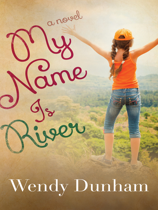 Title details for My Name Is River by Wendy Dunham - Available